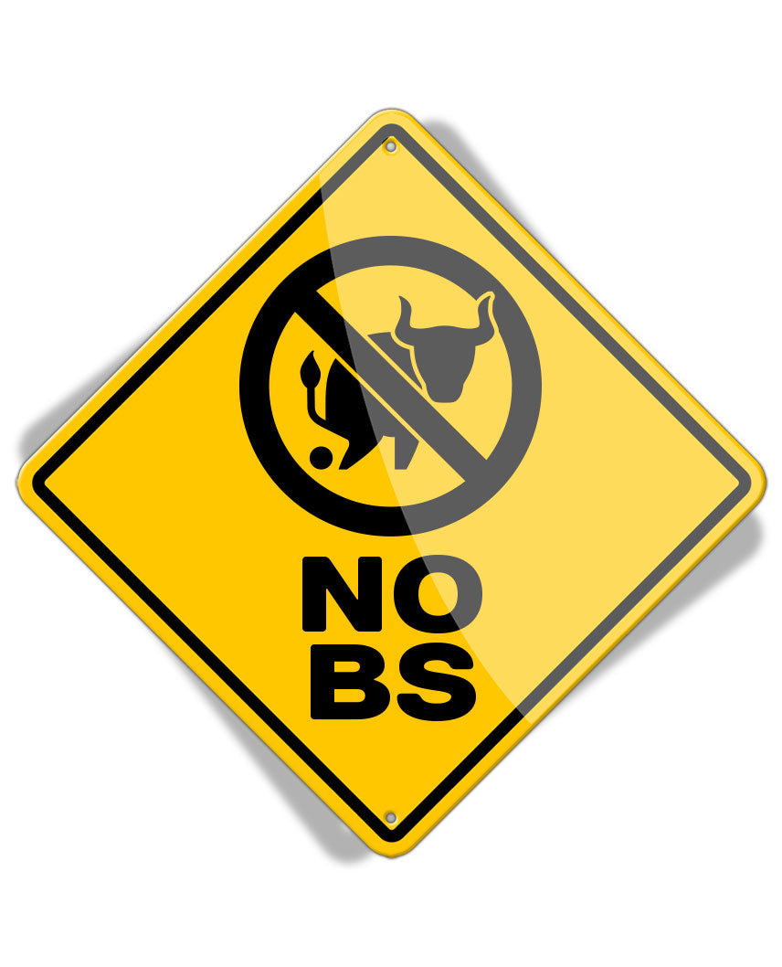 Caution NO BS - Aluminum Sign