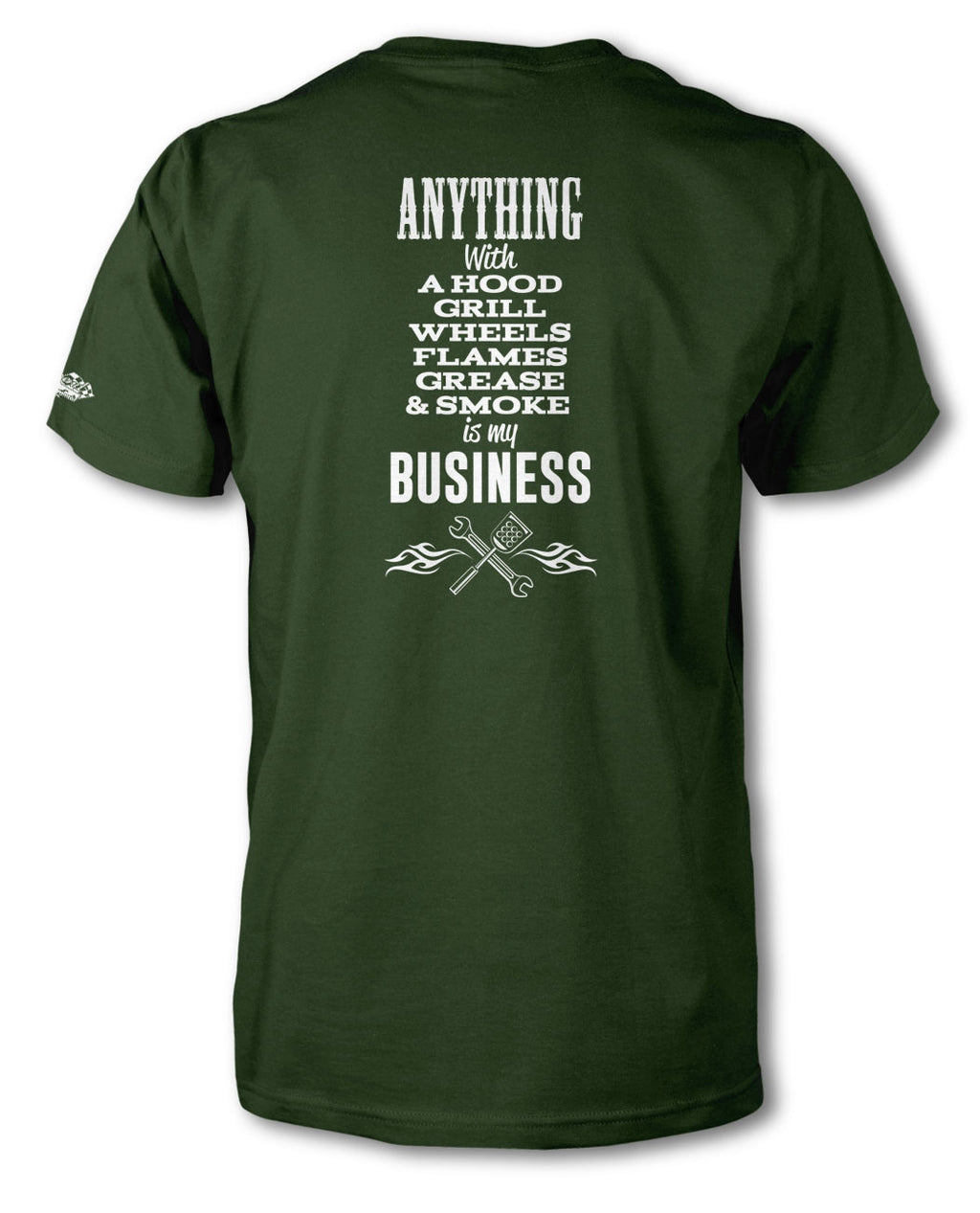 Anything with A Hood, Wheels, Grill, Flames, Grease & Smoke is my Business - T-Shirt - Men