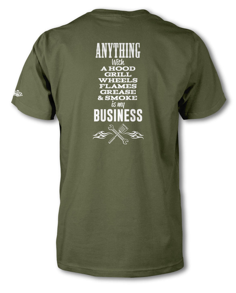 Anything with A Hood, Wheels, Grill, Flames, Grease & Smoke is my Business - T-Shirt - Men