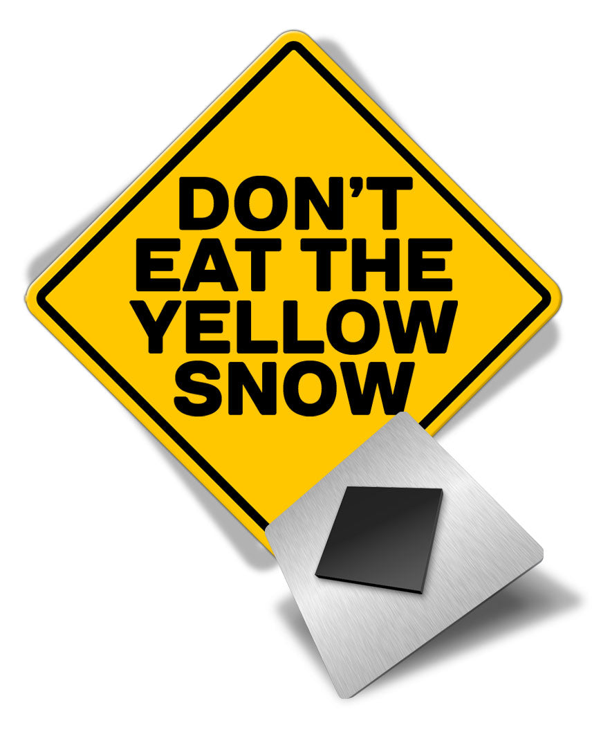 Caution Don't Eat Yellow Snow - Fridge Magnet
