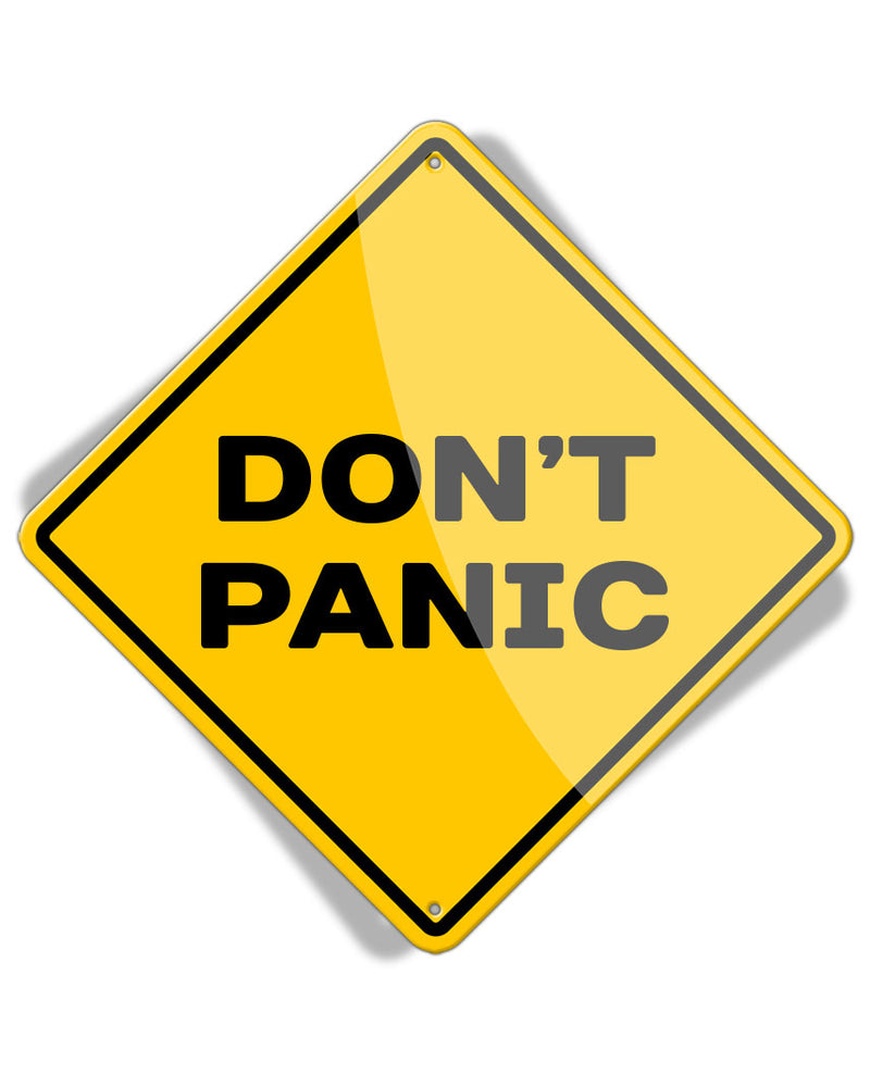 Caution Don't Panic - Aluminum Sign