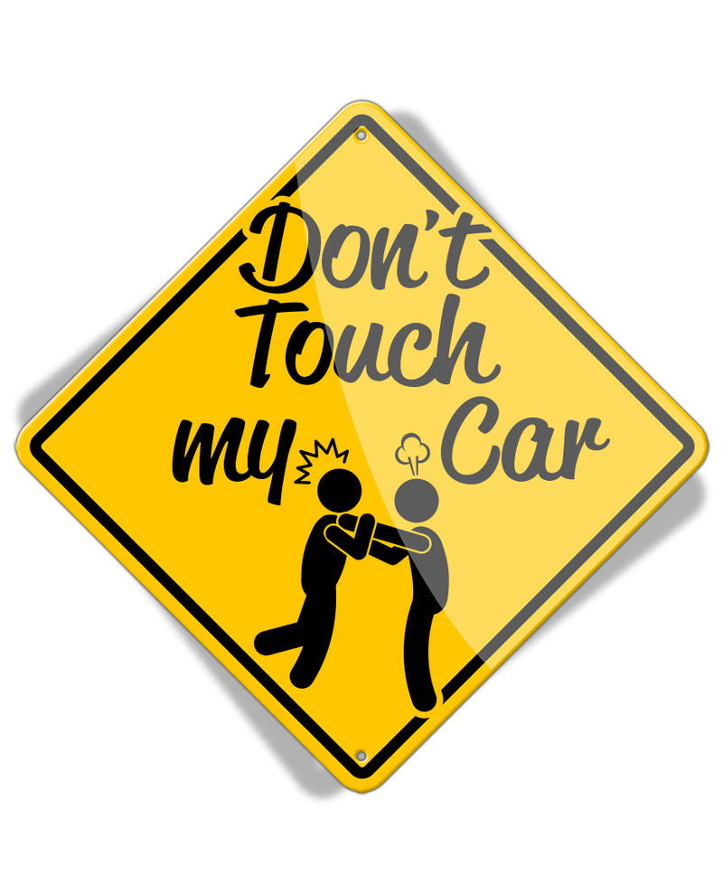 Caution Don't Touch my Car Fight - Aluminum Sign