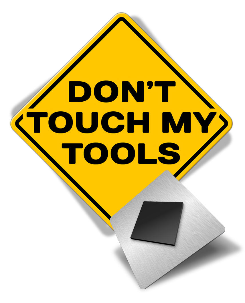 Caution Don't Touch my Tools - Fridge Magnet