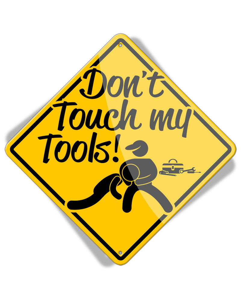 Caution Don't Touch my Tools Fight - Aluminum Sign