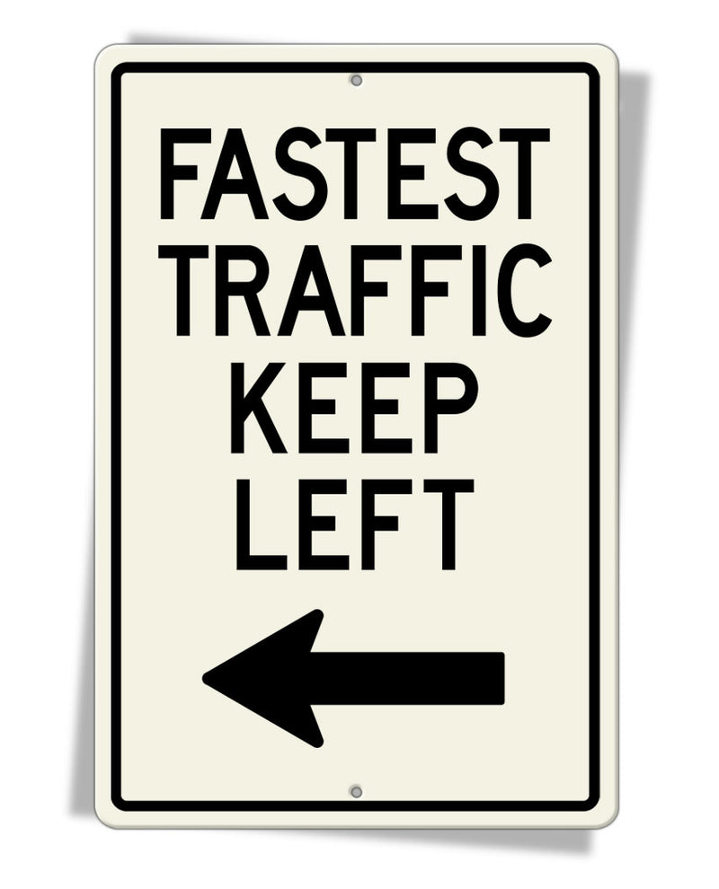 Fastest Traffic Keep Left - Aluminum Sign