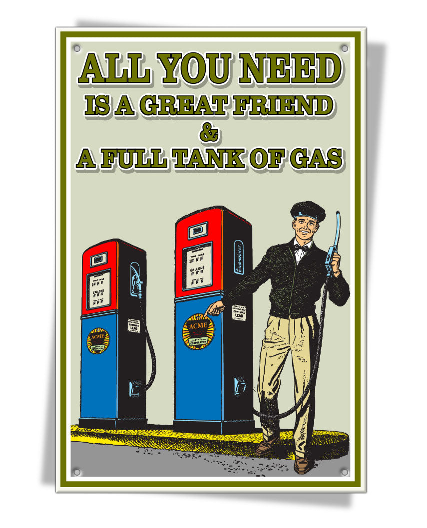 All You Need is a Friend & a Tank of Gas - Aluminum Sign