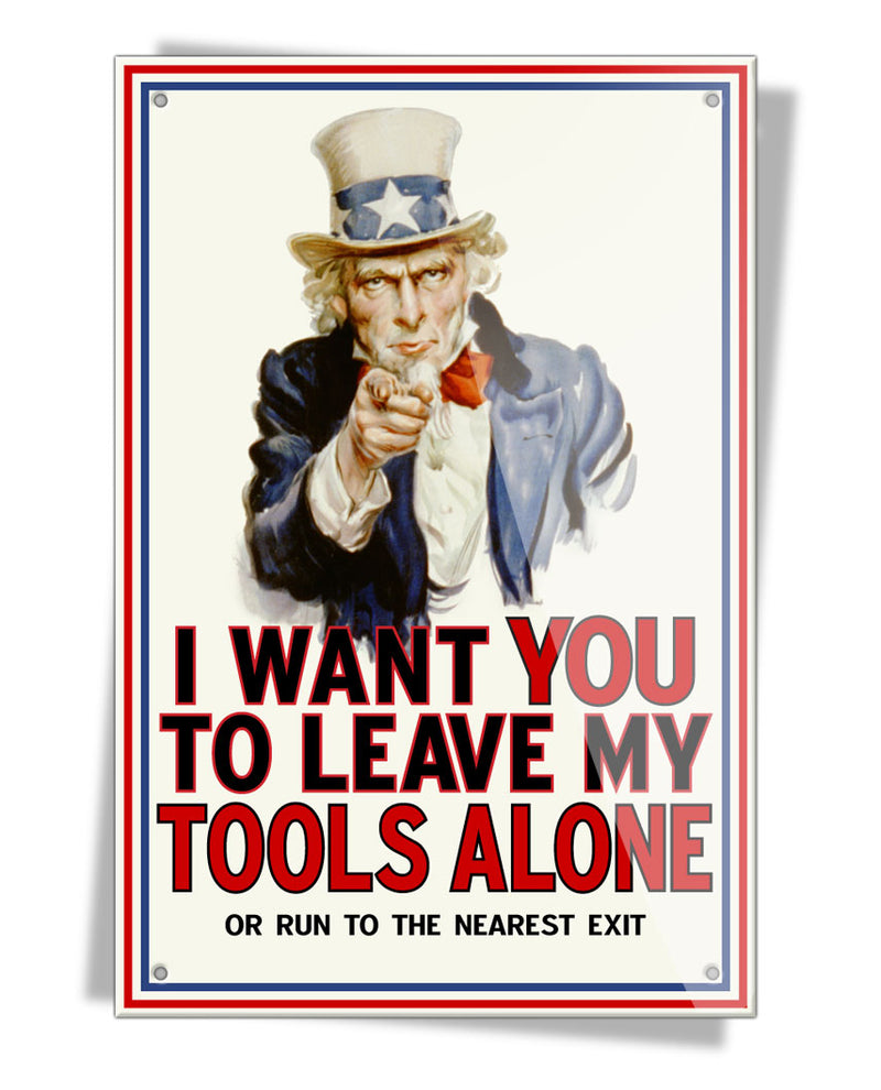 I Want You to Leave My Tools Alone - Aluminum Sign