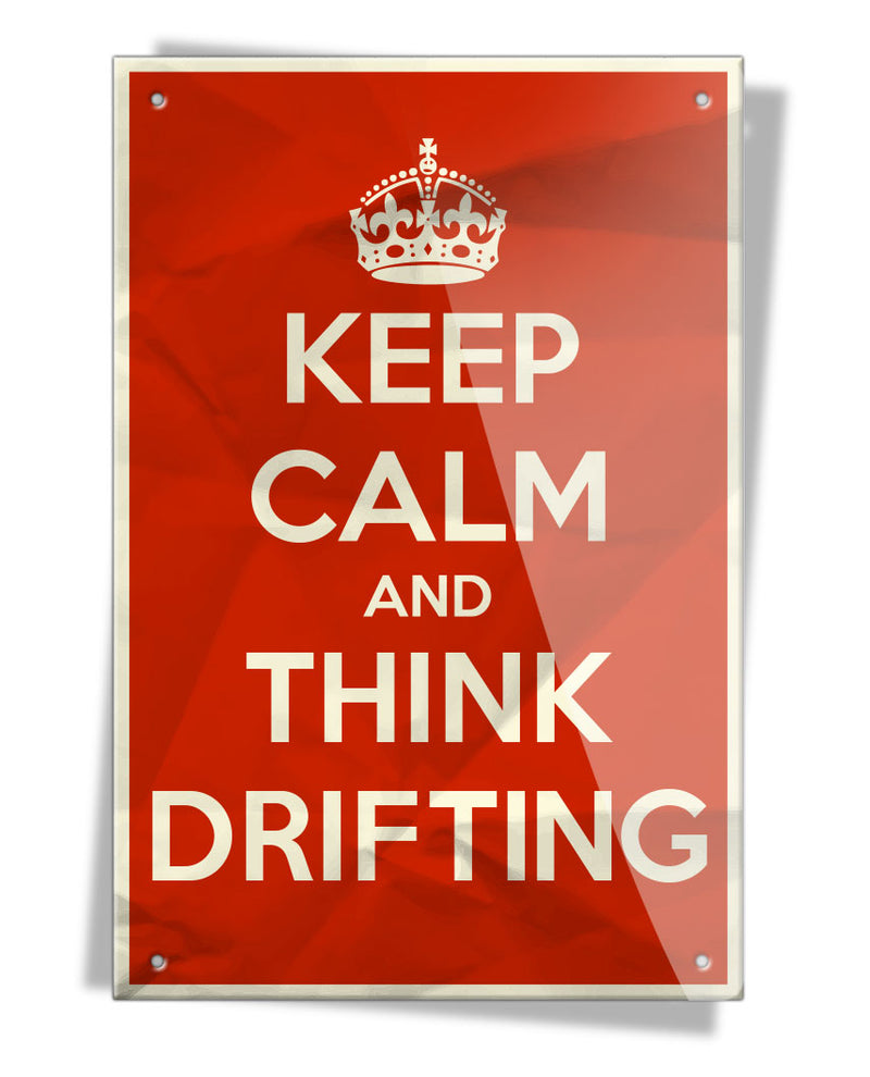Keep Calm and Think Drifting - Aluminum Sign