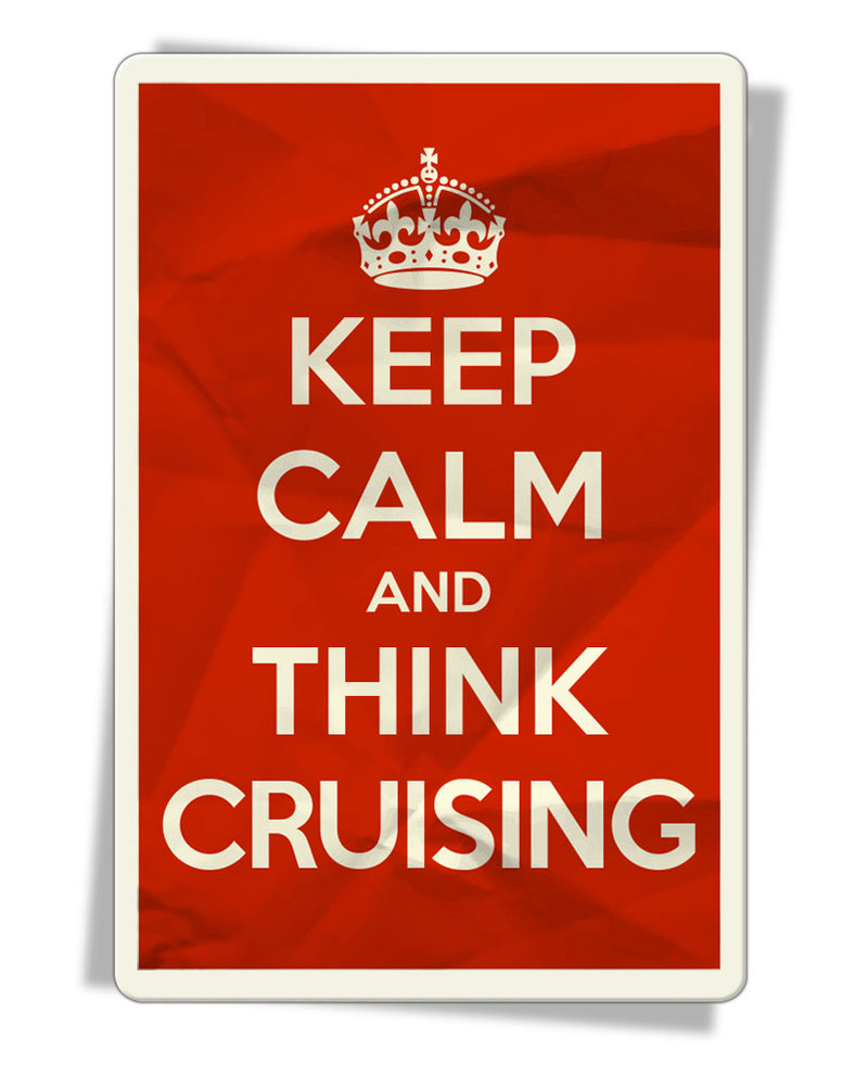 Keep Calm and Think Cruising - Fridge Magnet