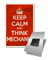 Keep Calm and Think Mechanic - Fridge Magnet