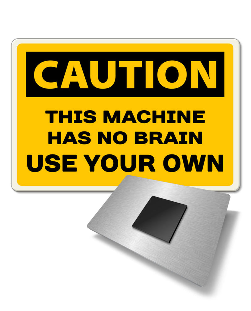 This Machine Has No Brain Fridge Magnet