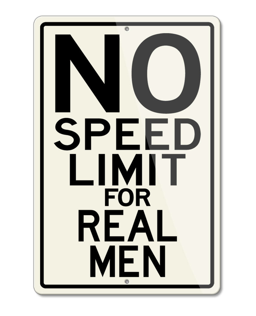 No Speed Limit For Real Men Aluminum Sign