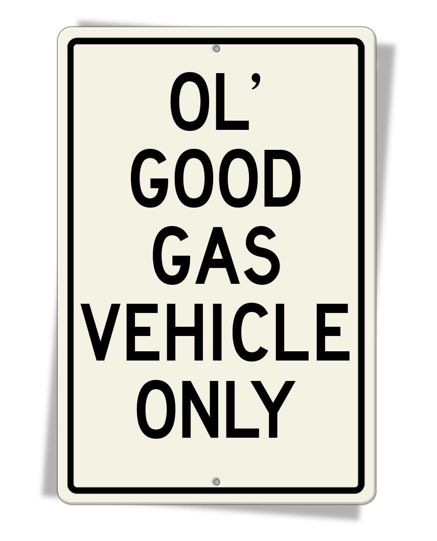 Ol' Good Gas Vehicle Only - Aluminum Sign