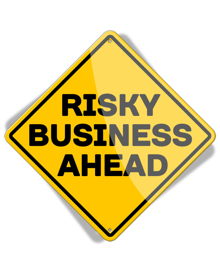 Caution Risky Business Ahead - Aluminum Sign