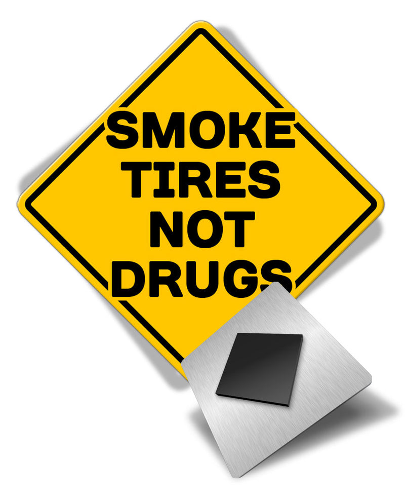 Caution Smoke Tires Not Drugs - Fridge Magnet