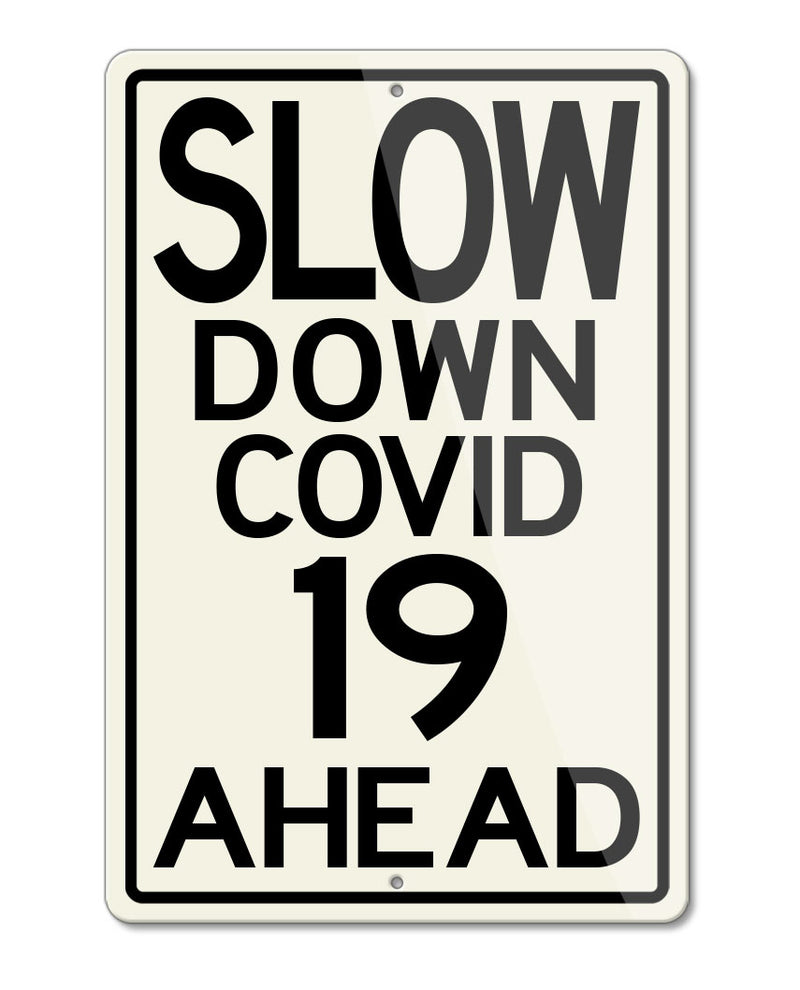 Slow Down Covid 19 Ahead Aluminum Sign