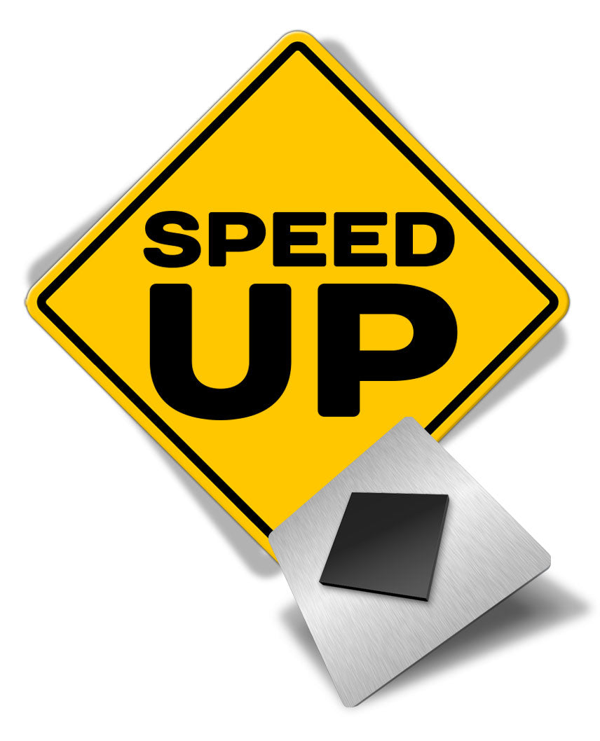 Caution Speed Up - Fridge Magnet