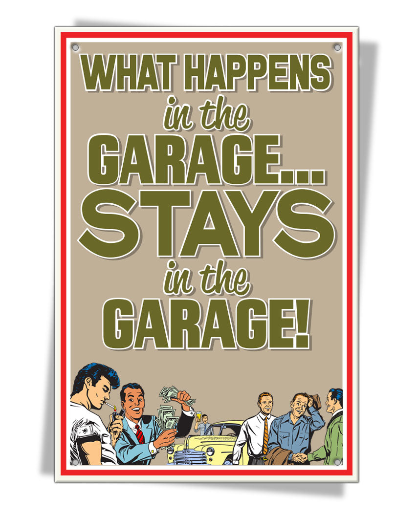 What Happens in the Garage, Stays in the Garage! - Aluminum Sign